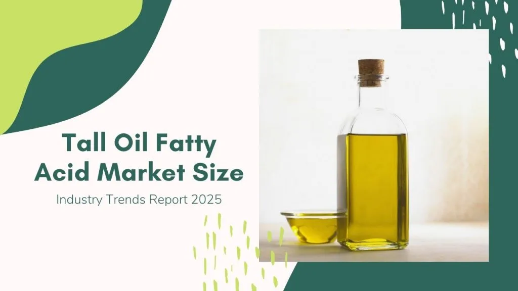 Tall Oil Fatty Acid – Industry Trends Report 2025