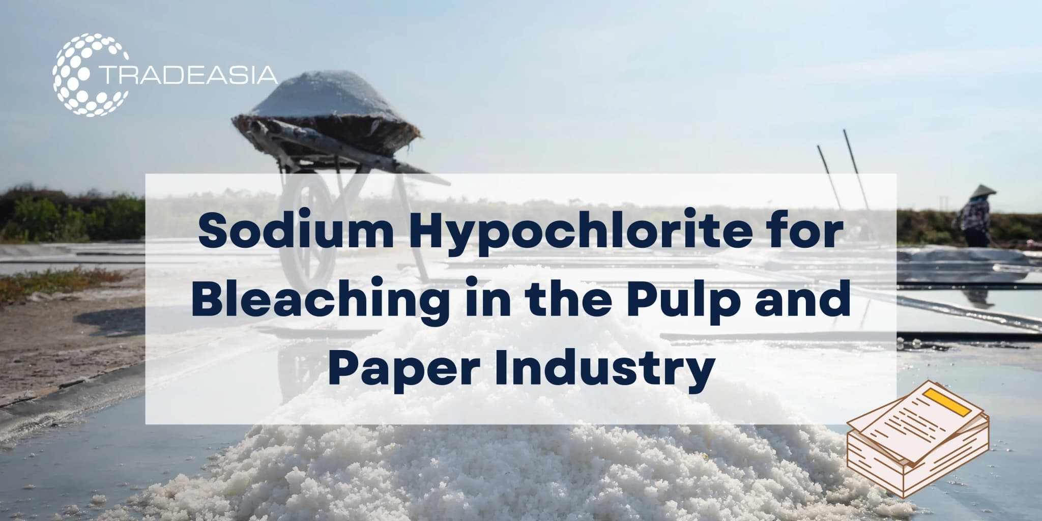 Sodium Hypochlorite for Bleaching in the Pulp and Paper Industry